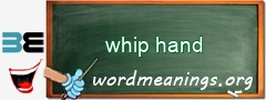WordMeaning blackboard for whip hand